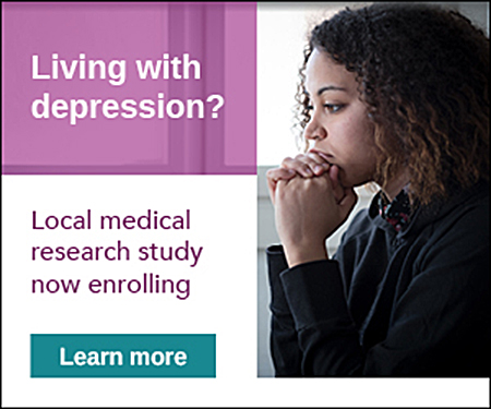 Living with depression? Local medical research study now enrolling Learn more